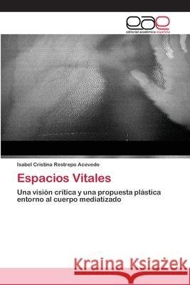 Espacios Vitales Restrepo Acevedo Isabel Cristina 9783659069338 Editorial Academica Espanola - książka