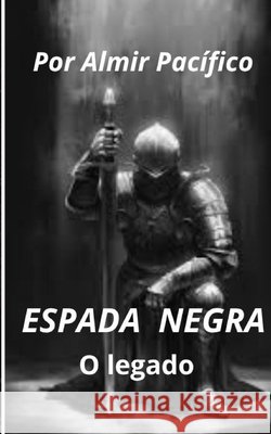 Espada negra o Legado Pacifico, Almir Pacifico 9798319045102 Independently Published - książka