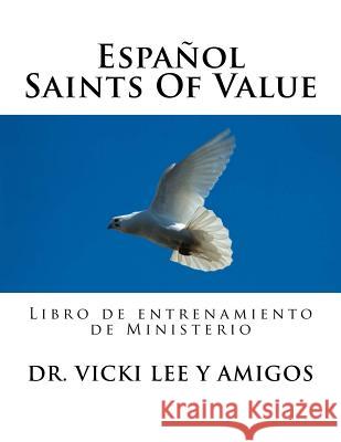 Espanol -Saints Of Value: Ministry Training Workbook Lee, Vicki M. 9781496107107 Createspace - książka