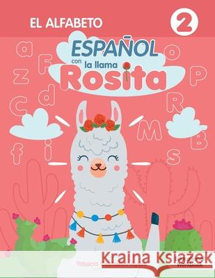 Espanol con la llama Rosita El Alfabeto Yasenis Castello Yasmin Castello Heiner Merino 9781737354413 La Llama Rosita LLC - książka