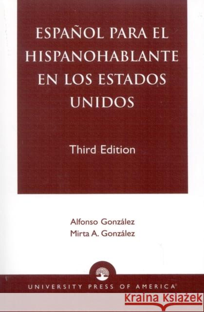 Espanol Para el Hispanohablante en los Estados Unidos, Third Edition González, Alfonso 9780761820376 University Press of America - książka