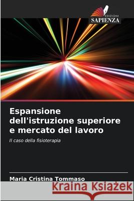 Espansione dell'istruzione superiore e mercato del lavoro Maria Cristina Tommaso 9786207775354 Edizioni Sapienza - książka