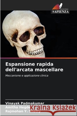 Espansione rapida dell'arcata mascellare Padmakumar, Vinayak, Hegde, Amitha, Shetty, Rajmohan Y. 9786209025167 Edizioni Sapienza - książka