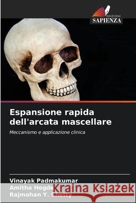 Espansione rapida dell'arcata mascellare Padmakumar, Vinayak, Hegde, Amitha, Shetty, Rajmohan Y. 9786209025167 Edizioni Sapienza - książka