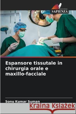 Espansore tissutale in chirurgia orale e maxillo-facciale Sonu Kumar Suman   9786205995730 Edizioni Sapienza - książka