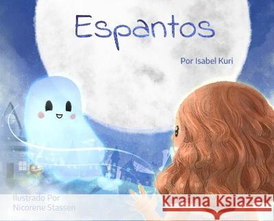 Espantos Isabel Kuri Nicorene Stassen  9781958807477 Calelei Productions LLC - książka