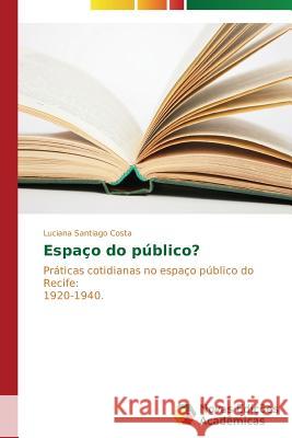 Espaço do público? Santiago Costa Luciana 9783639746549 Novas Edicoes Academicas - książka