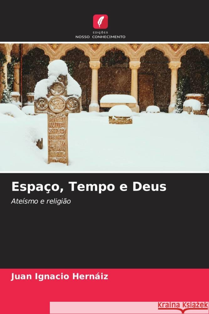 Espaço, Tempo e Deus Hernáiz, Juan Ignacio 9786205127346 Edições Nosso Conhecimento - książka