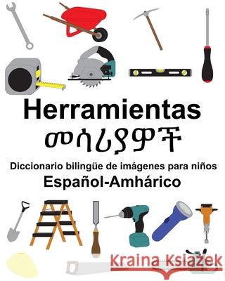 Español-Amhárico Herramientas/መሳሪያዎች Diccionario bilingüe de imágenes para niños Carlson, Suzanne 9781686912092 Independently Published - książka