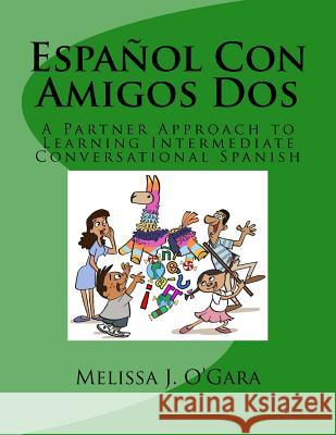 Español Con Amigos Dos: A Partner Approach to Learning Intermediate Conversational Spanish Hickner, Steve 9781519180735 Createspace Independent Publishing Platform - książka