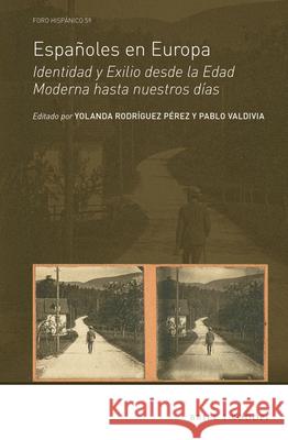 Españoles en Europa: Identidad y Exilio desde la Edad Moderna hasta nuestros días Yolanda Rodríguez Pérez, Pablo Valdivia 9789004366756 Brill - książka