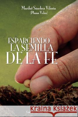 Esparciendo la Semilla de la Fe Sanchez Viloria, Marilut 9781539389750 Createspace Independent Publishing Platform - książka