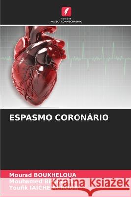 Espasmo Coron?rio Mourad Boukheloua Mouhamed Berrehal Toufik Iaich 9786207658381 Edicoes Nosso Conhecimento - książka