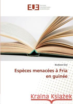 Espèces menacées à Fria en guinée Sow, Boubacar 9786131584060 Éditions universitaires européennes - książka