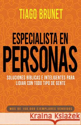 Especialista En Personas: Soluciones Bíblicas E Inteligentes Para Lidiar Con Todo Tipo de Gente (Spanish Language Edition, People Specialist (Spanish) Tiago Brunet 9781641238670 Whitaker House - książka