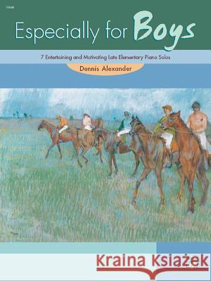 Especially For Boys Dennis Alexander, Btech PhD Mrcpath Cbiol Fibiol Dsc (Virology Department Central Veterinary Laboratory Weybridge Addles 9780739003978 Alfred Publishing Co Inc.,U.S. - książka