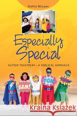 Especially Special: Autism Treatment-A Biblical Approach Dahlia McLean 9781663210548 iUniverse - książka