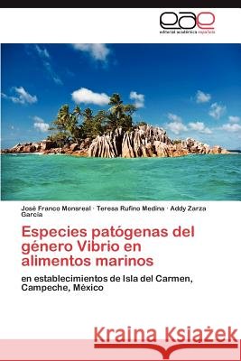 Especies patógenas del género Vibrio en alimentos marinos Franco Monsreal José 9783845490366 Editorial Acad Mica Espa Ola - książka