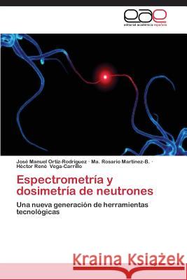 Espectrometría y dosimetría de neutrones Ortiz-Rodríguez, José Manuel 9783659070402 Editorial Academica Espanola - książka