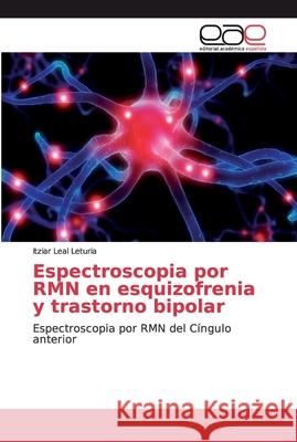 Espectroscopia por RMN en esquizofrenia y trastorno bipolar Leal Leturia, Itziar 9783847363538 Editorial Académica Española - książka