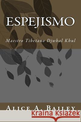 Espejismo: Maestro Tibetano Djwhal Khul Alice A. Bailey 9781987714364 Createspace Independent Publishing Platform - książka