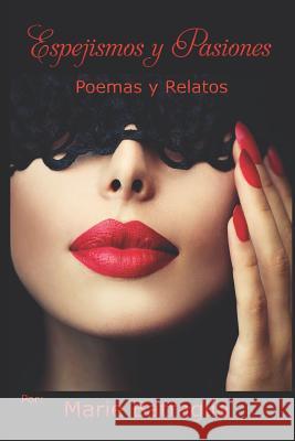 Espejismos y Pasiones: Poemas y Relatos Marie Battaglia 9781980637011 Independently Published - książka