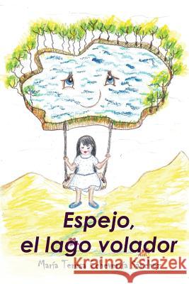 Espejo, El Lago Volador Maria Teresa Echeverri 9781502892287 Createspace - książka