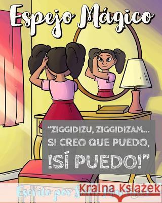 Espejo Mágico: Ziggidizu, Ziggidizam... Si creo que puedo, !SÍ PUEDO! Martinez, Sara 9781791507688 Independently Published - książka