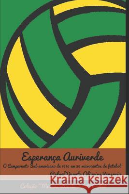Esperan?a Auriverde: O Campeonato Sul-americano em 1949 em 29 microcontos de futebol Rafael Duarte Oliveira Venancio 9781093791983 Independently Published - książka