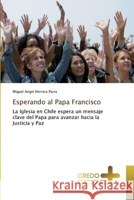 Esperando al Papa Francisco Herrera Parra, Miguel Angel 9786202478793 CREDO EDICIONES - książka