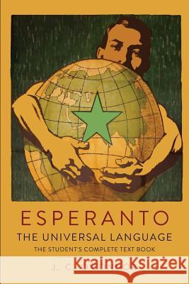 Esperanto: The Universal Language: The Student's Complete Text Book; Containing Full Grammar, Exercises, Conversations, Commercia J. C. O'Connor L. L. Zamenhof 9781684220809 Martino Fine Books - książka