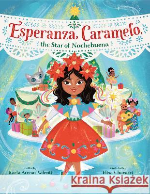 Esperanza Caramelo, the Star of Nochebuena Karla Arenas Valenti Elisa Chavarri 9780593488683 Alfred A. Knopf Books for Young Readers - książka