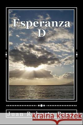 Esperanza D Juan Roberto Perez 9781536955118 Createspace Independent Publishing Platform - książka