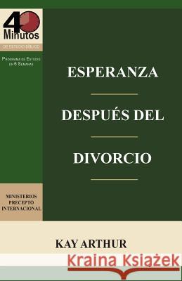Esperanza Después del Divorcio (6 Lecciones) / Finding Hope after Divorce (6-week study) Arthur, Kay 9781621193807 Precept Minstries International - książka