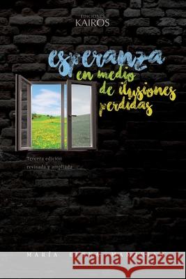 Esperanza en medio de ilusiones perdidas: Tercera edición revisada y ampliada. Mamarian, María Elena 9789871355860 Editorial Kair - książka