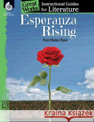 Esperanza Rising: An Instructional Guide for Literature: An Instructional Guide for Literature Kristin Kemp 9781480785120 Shell Education Pub - książka