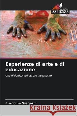 Esperienze di arte e di educazione Siegert, Francine 9786208687205 Edizioni Sapienza - książka