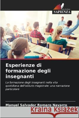 Esperienze di formazione degli insegnanti Manuel Salvador Romero Navarro   9786205725207 Edizioni Sapienza - książka