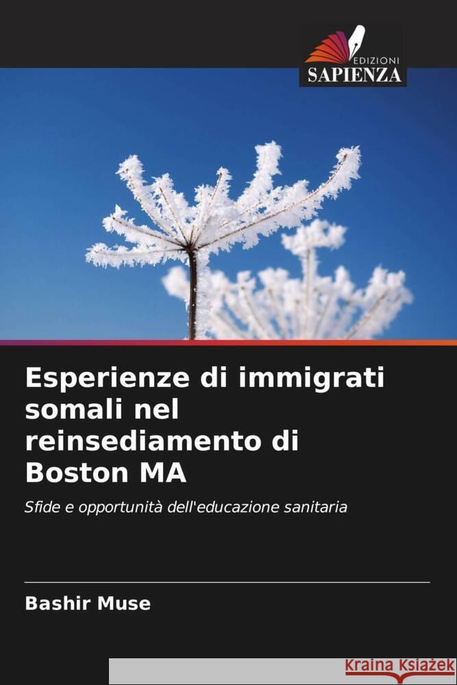Esperienze di immigrati somali nel reinsediamento di Boston MA Muse, Bashir 9786208322144 Edizioni Sapienza - książka