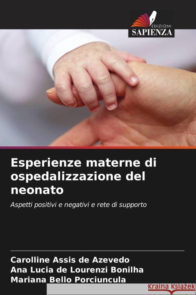 Esperienze materne di ospedalizzazione del neonato Assis de Azevedo, Carolline, Bonilha, Ana Lucia de Lourenzi, Porciuncula, Mariana Bello 9786206481379 Edizioni Sapienza - książka