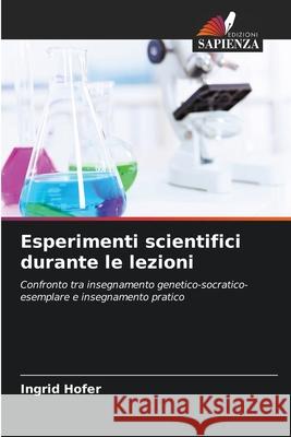 Esperimenti scientifici durante le lezioni Hofer, Ingrid 9786202333467 Edizioni Sapienza - książka