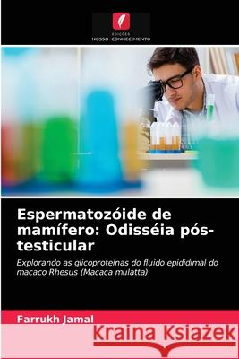 Espermatozóide de mamífero: Odisséia pós-testicular Jamal, Farrukh 9786203154993 Edicoes Nosso Conhecimento - książka