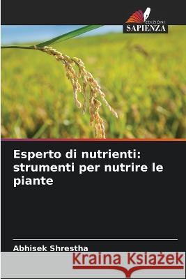 Esperto di nutrienti: strumenti per nutrire le piante Abhisek Shrestha 9786205806869 Edizioni Sapienza - książka