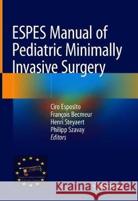 Espes Manual of Pediatric Minimally Invasive Surgery Esposito, Ciro 9783030009632 Springer - książka