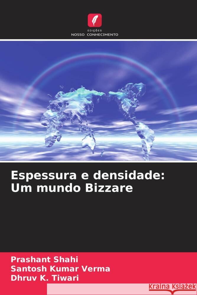Espessura e densidade: Um mundo Bizzare Shahi, Prashant, Verma, Santosh Kumar, Tiwari, Dhruv K. 9786204663357 Edições Nosso Conhecimento - książka