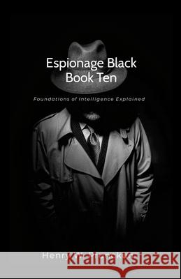 Espionage Black Book Ten: Foundations of Intelligence Explained Henry Prunckun 9781763561205 Bibliologica Press - książka