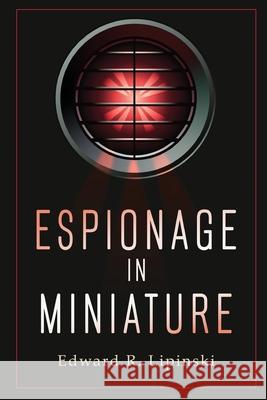 Espionage in Miniature Edward R Lipinski 9798890914576 Readersmagnet LLC - książka