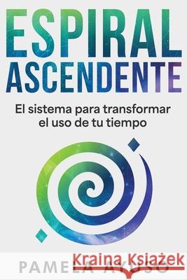 Espiral Ascendente Pamela Ayuso 9781737117476 Pamela Ayuso - książka