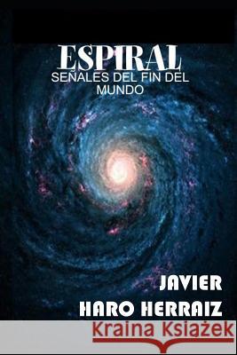 Espiral: Señales del Fin del Mundo Haro Herraiz, Javier 9781095471418 Independently Published - książka