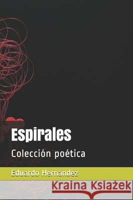 Espirales: Colección poética Hernández, Eduardo 9798525589537 Independently published - książka